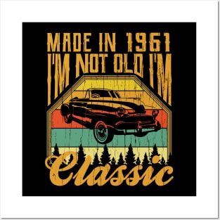 Made in 1961 Im not Old Im Classic Posters and Art